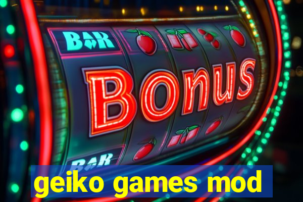 geiko games mod